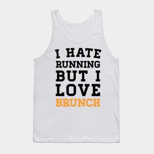 I Hate Running But I Love Brunch Tank Top